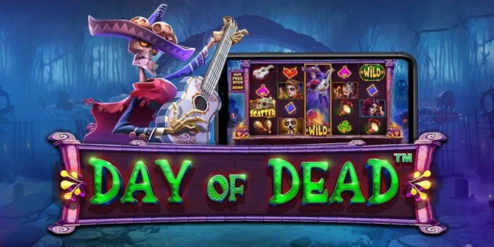 Rahasia Sukses Bermain Slot Day Of Dead Dengan Konsistensi