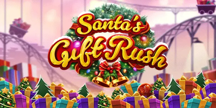 Strategi Aman Slot Santas Gift Rush Mendapatkan Scatter