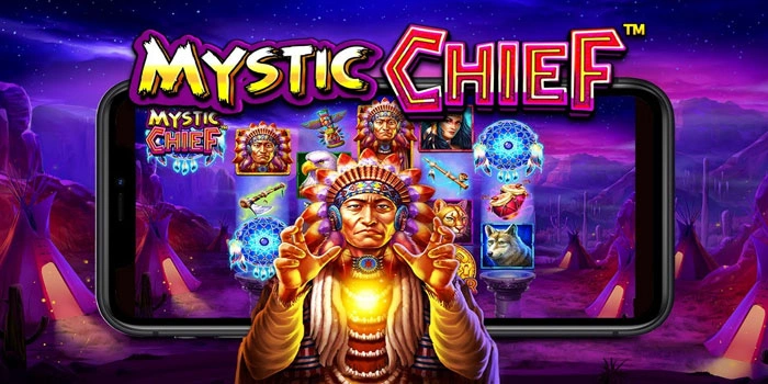 Trik Gacor Sensasional Slot Mystic Chief Menang Cepat