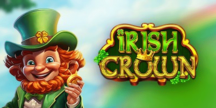 Tips Spin Slot Irish Crown Anti Boncos Dengan Pola Terbaru